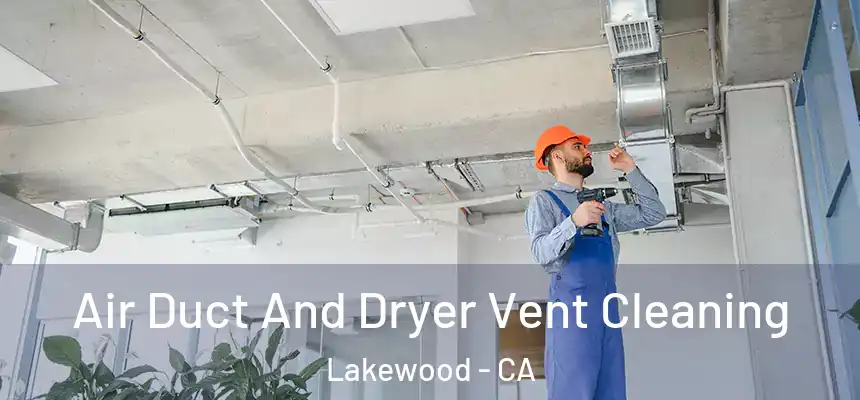 Air Duct And Dryer Vent Cleaning Lakewood - CA