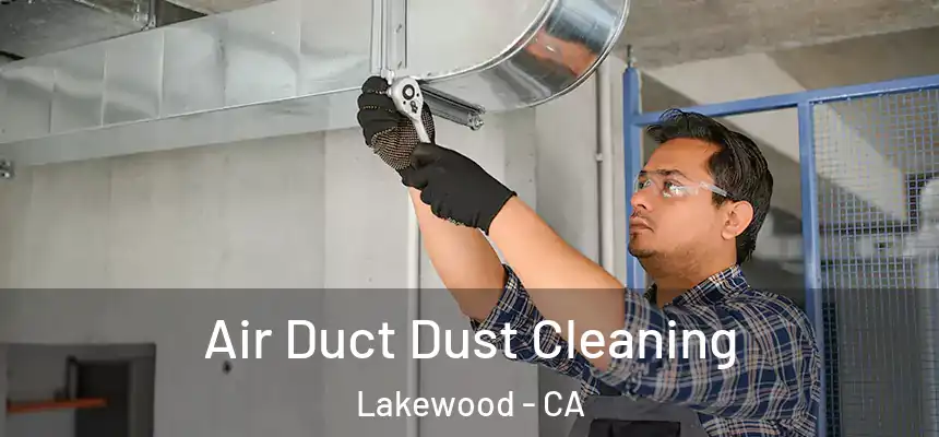Air Duct Dust Cleaning Lakewood - CA