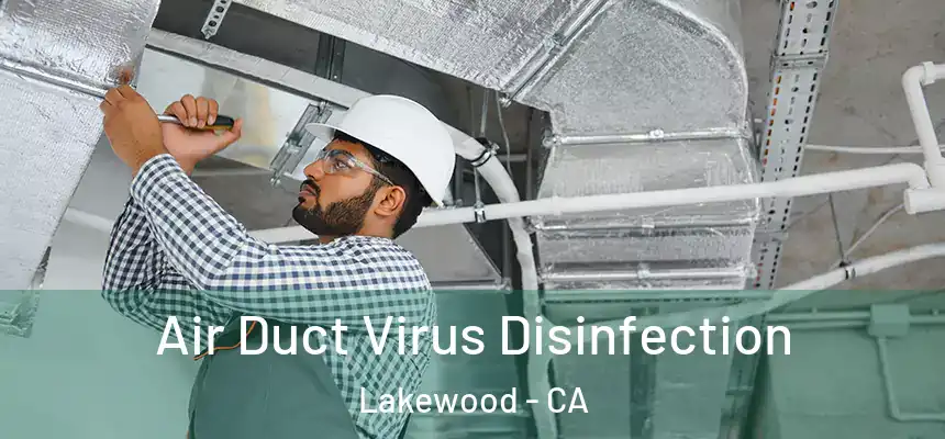 Air Duct Virus Disinfection Lakewood - CA
