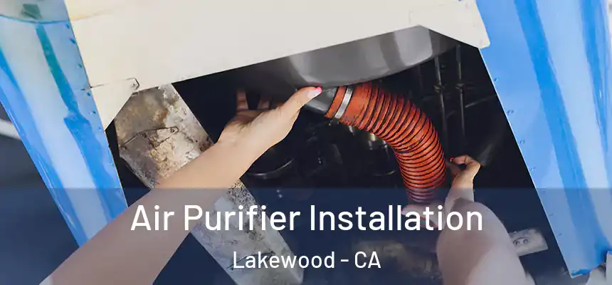 Air Purifier Installation Lakewood - CA
