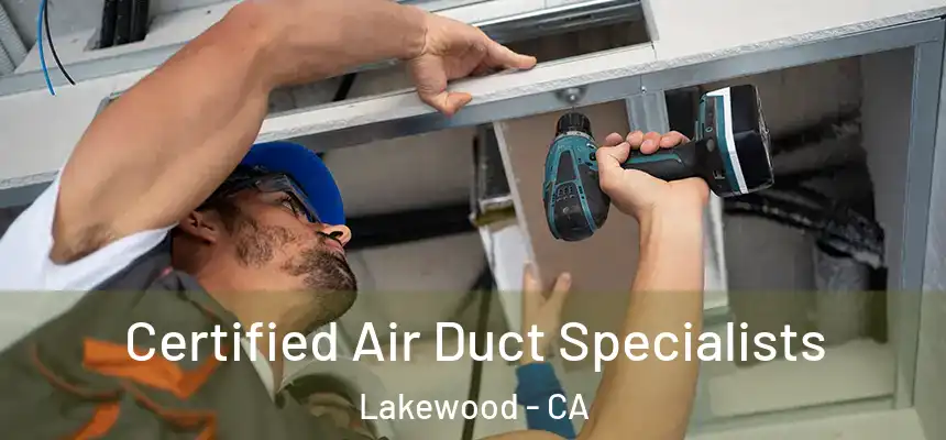 Certified Air Duct Specialists Lakewood - CA