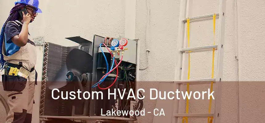 Custom HVAC Ductwork Lakewood - CA