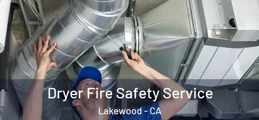 Dryer Fire Safety Service Lakewood - CA