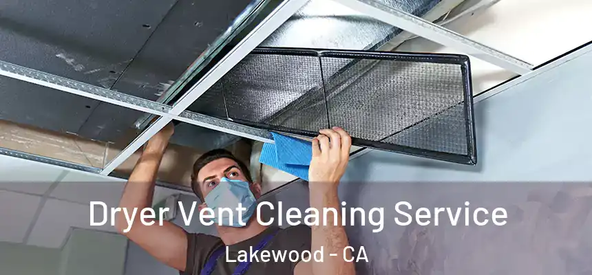 Dryer Vent Cleaning Service Lakewood - CA