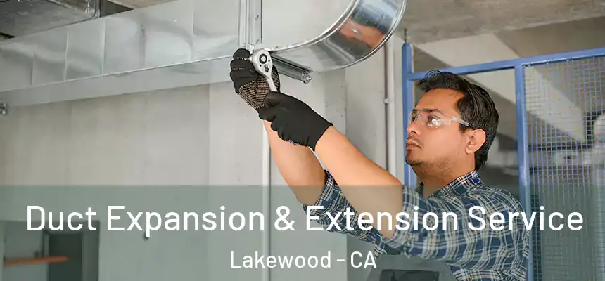 Duct Expansion & Extension Service Lakewood - CA