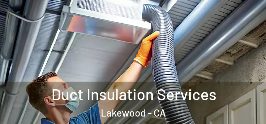 Duct Insulation Services Lakewood - CA