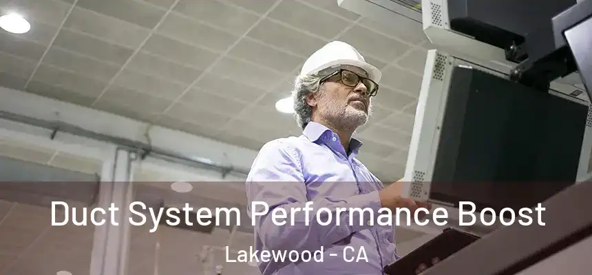 Duct System Performance Boost Lakewood - CA