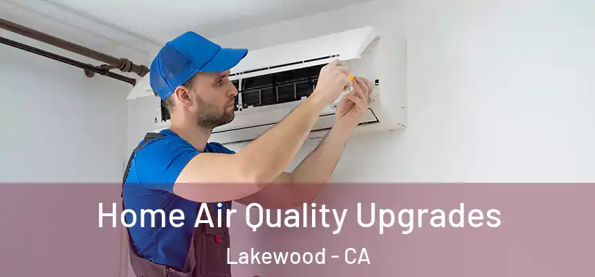 Home Air Quality Upgrades Lakewood - CA