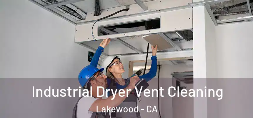 Industrial Dryer Vent Cleaning Lakewood - CA