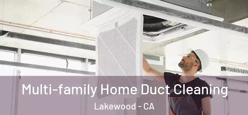 Multi-family Home Duct Cleaning Lakewood - CA