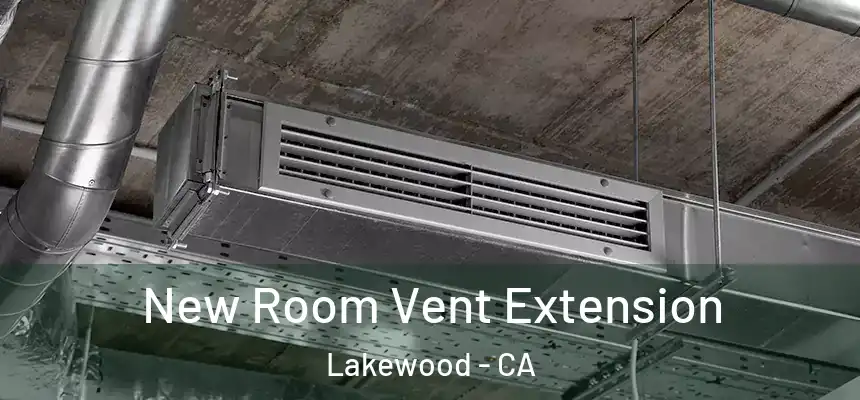 New Room Vent Extension Lakewood - CA