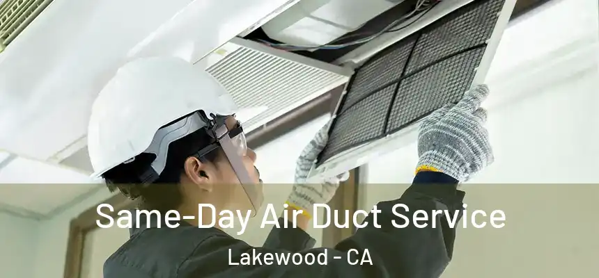 Same-Day Air Duct Service Lakewood - CA