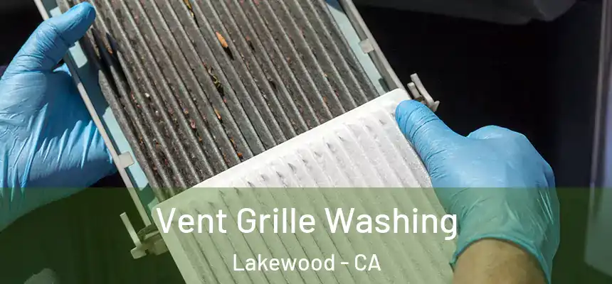 Vent Grille Washing Lakewood - CA