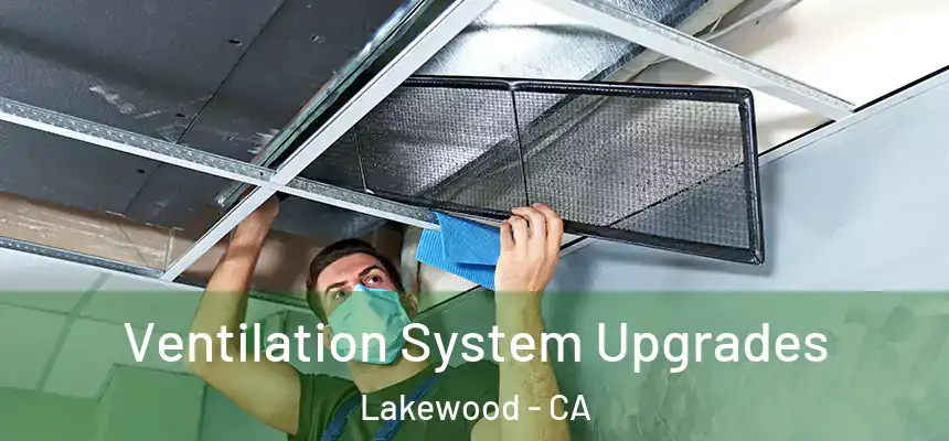Ventilation System Upgrades Lakewood - CA