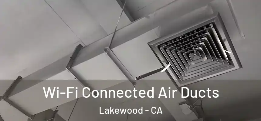 Wi-Fi Connected Air Ducts Lakewood - CA